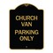 Signmission Designer Series Sign Church Van Parking Only, Black & Gold Aluminum Sign, 18" x 24", BG-1824-24256 A-DES-BG-1824-24256 - alternate 1